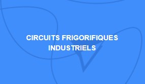 Circuits frigorifiques industriels